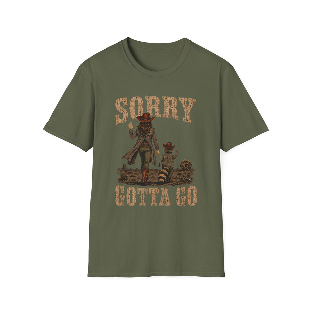 Sorry Gotta Go T-Shirt