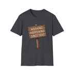 Nothing Happening Since 1882 T‑Shirt