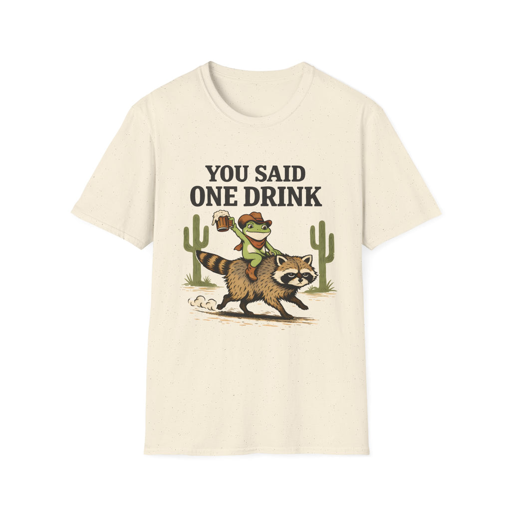 You Said One Drink T‑Shirt