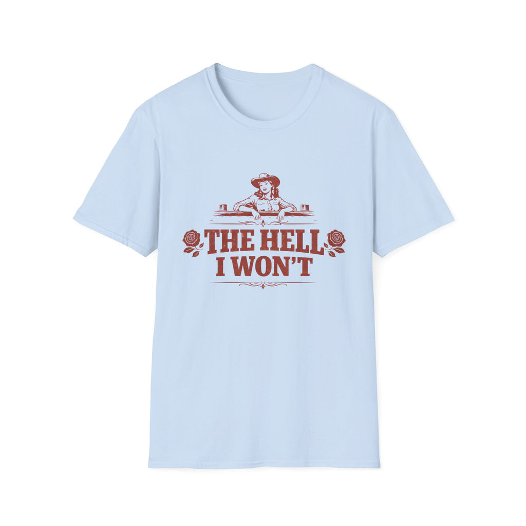The Hell I Won't T‑Shirt