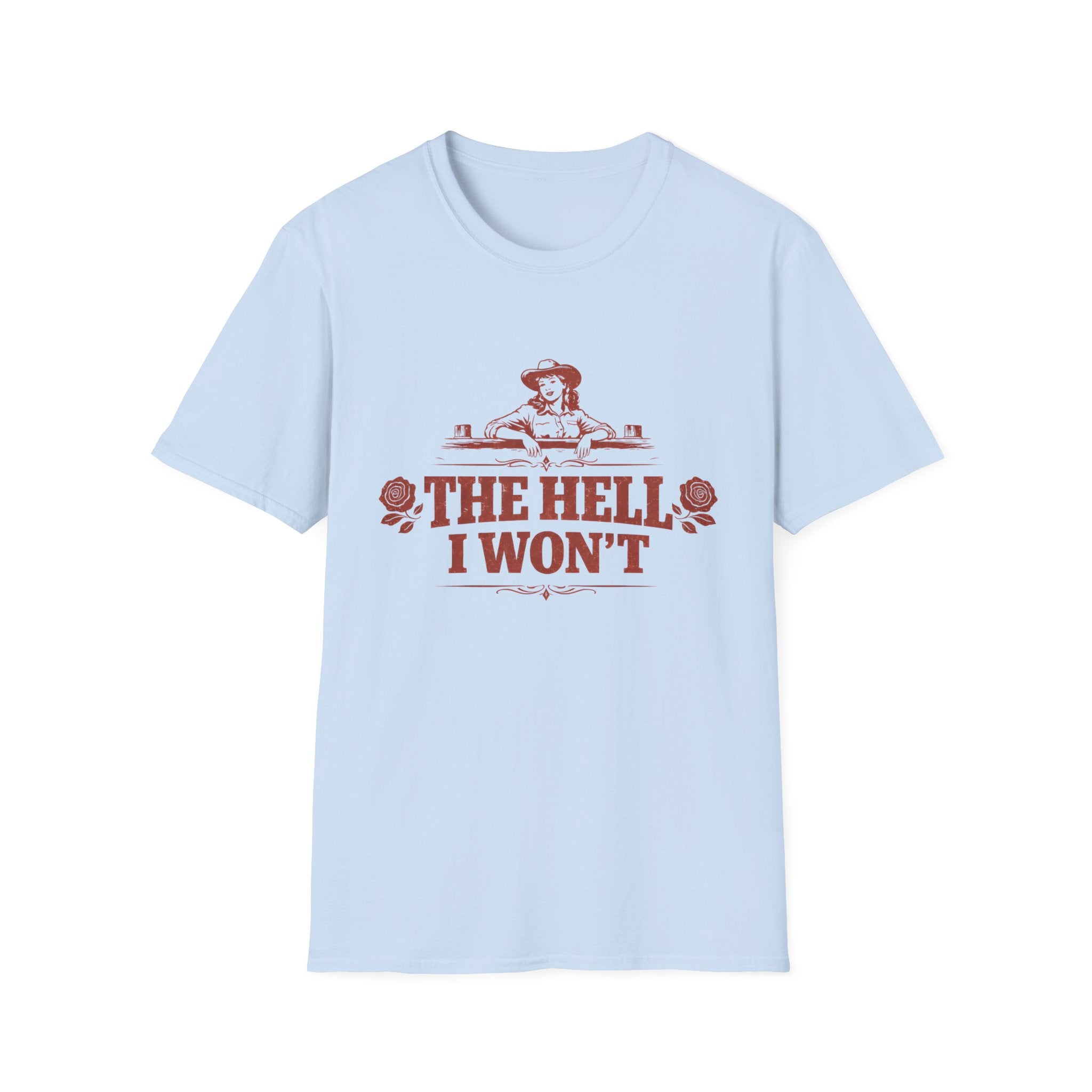 The Hell I Won't T‑Shirt