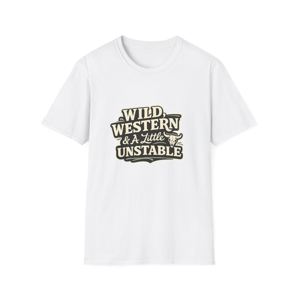 Wild, Western & a Little Unstable T-Shirt