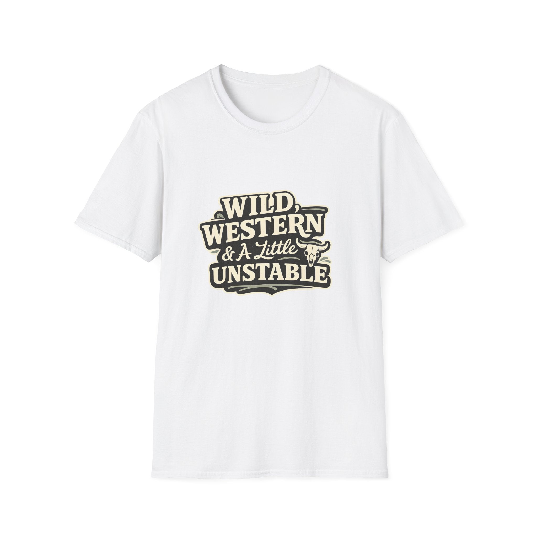 Wild, Western & a Little Unstable T-Shirt