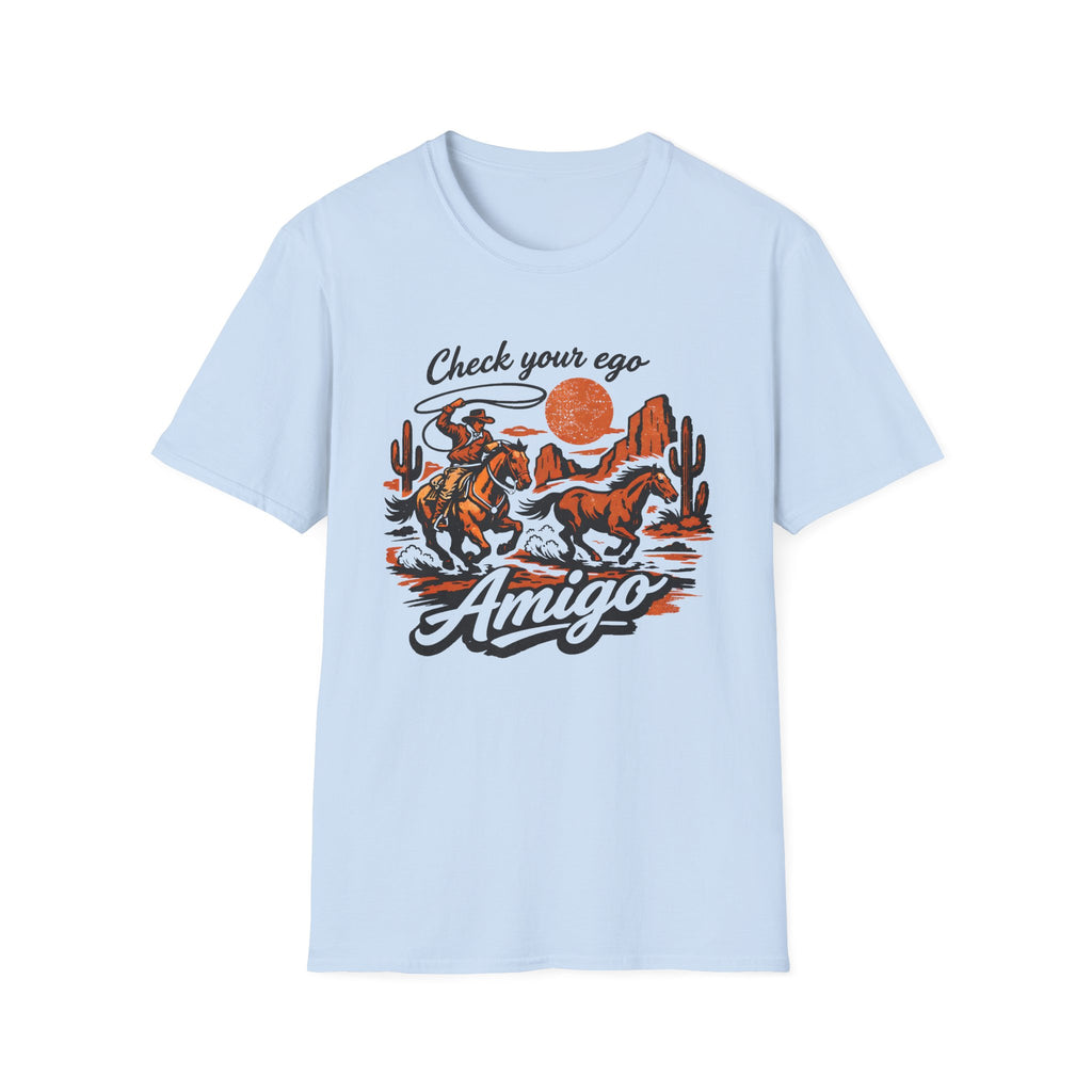 Check Your Ego, Amigo T‑Shirt