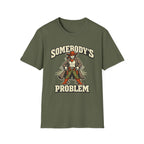 Somebody's Problem T-Shirt