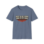 Dust in my Veins, Fire in my Soul T-Shirt