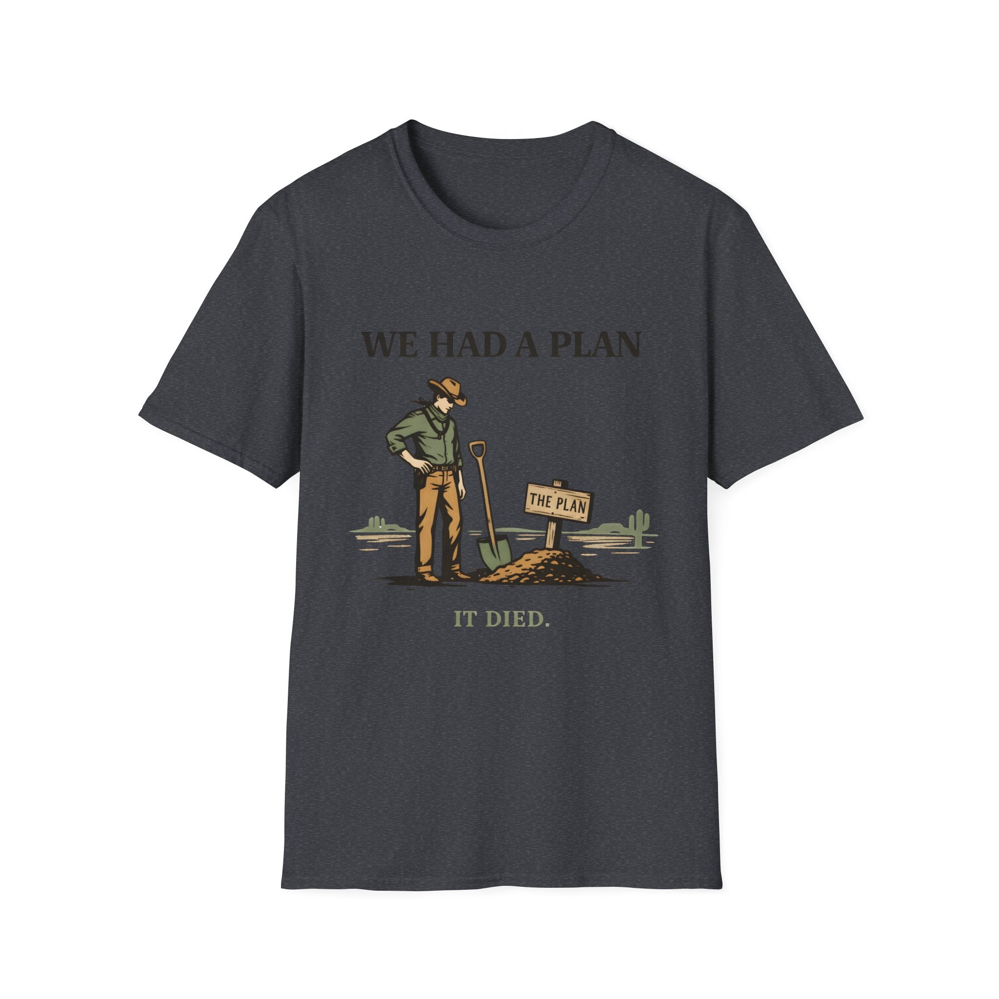 We Had a Plan T‑Shirt