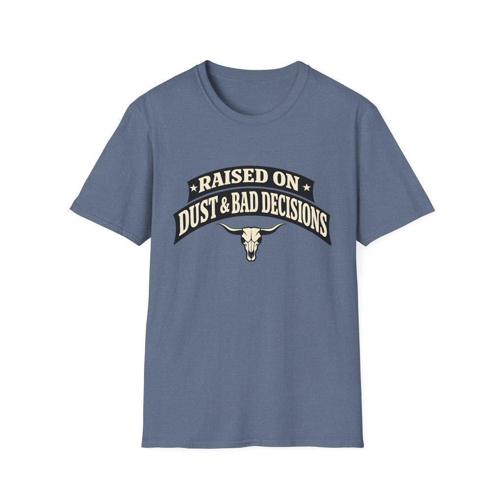 Raised on Dust & Bad Decisions T-Shirt