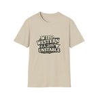 Wild, Western & a Little Unstable T-Shirt