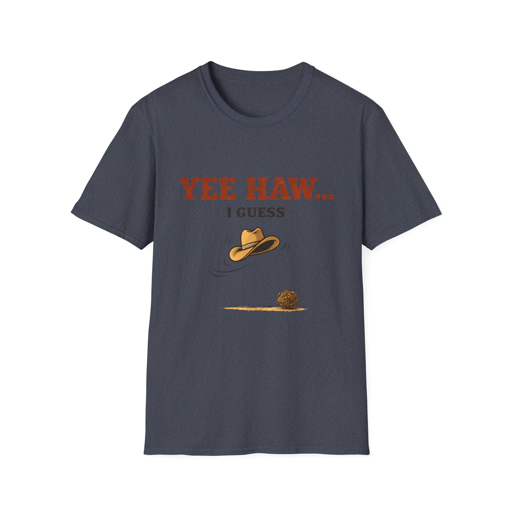 Yeehaw I Guess... T‑Shirt