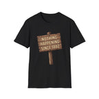 Nothing Happening Since 1882 T‑Shirt