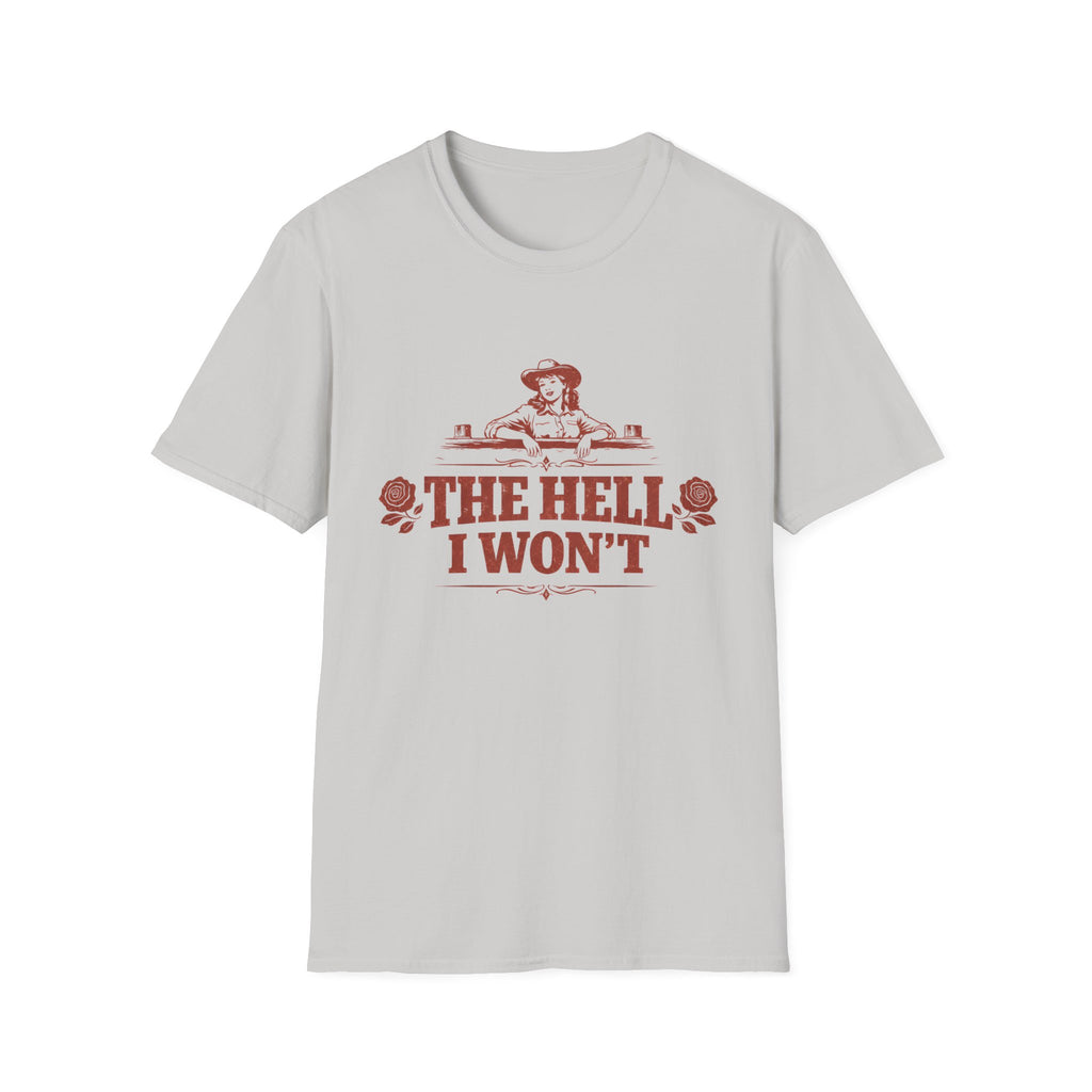 The Hell I Won't T‑Shirt