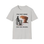 I'm Just Here for The Drama T‑Shirt