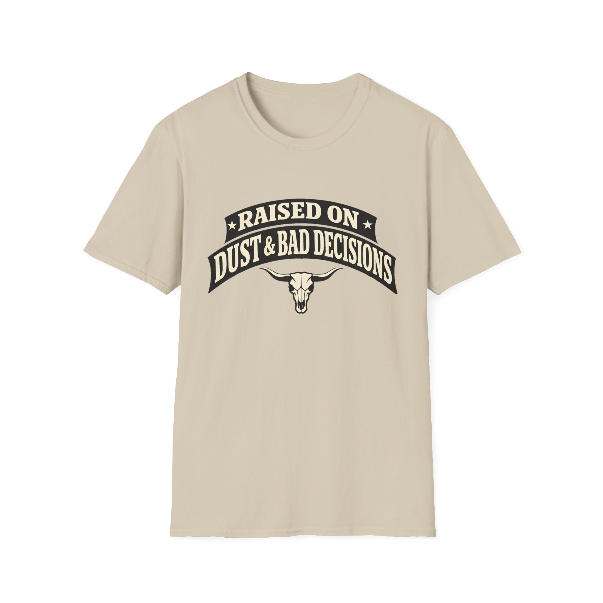 Raised on Dust & Bad Decisions T-Shirt