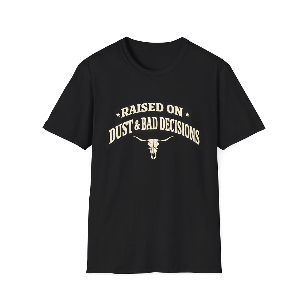 Raised on Dust & Bad Decisions T-Shirt