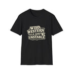 Wild, Western & a Little Unstable T-Shirt