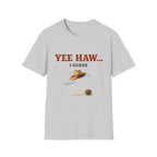 Yeehaw I Guess... T‑Shirt