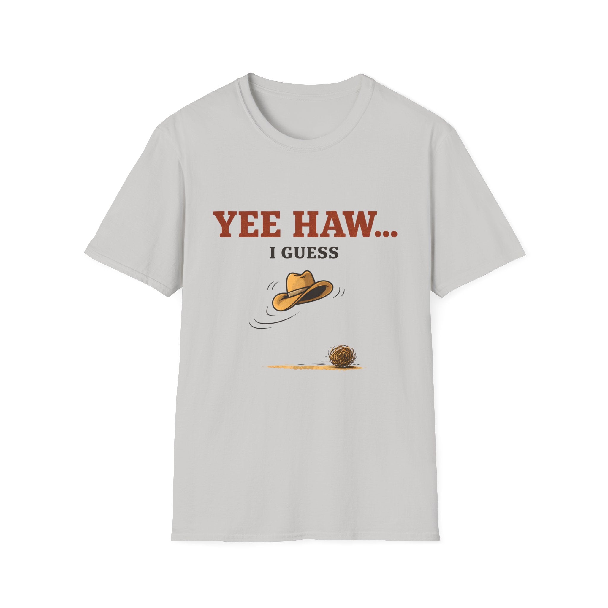 Yeehaw I Guess... T‑Shirt