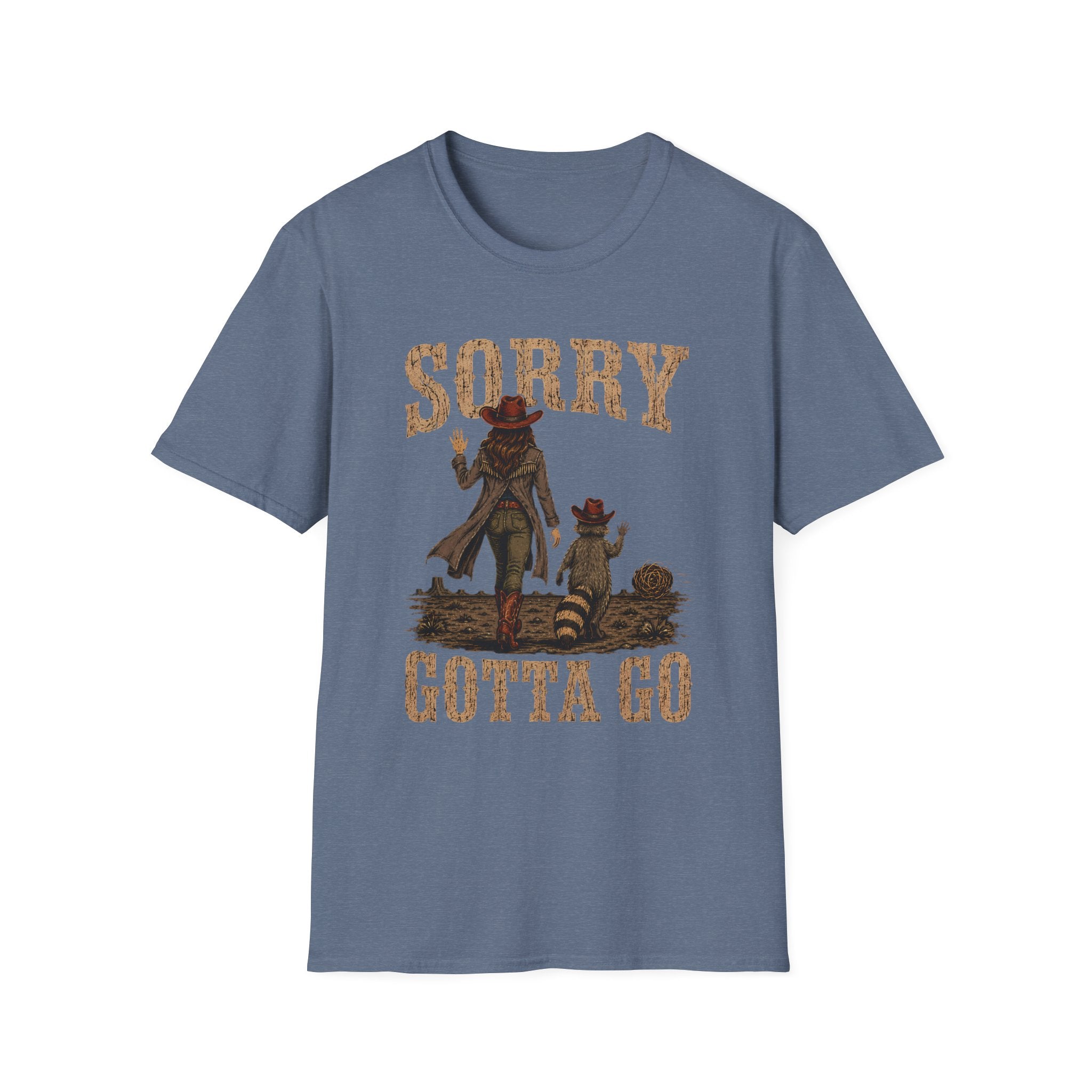 Sorry Gotta Go T-Shirt