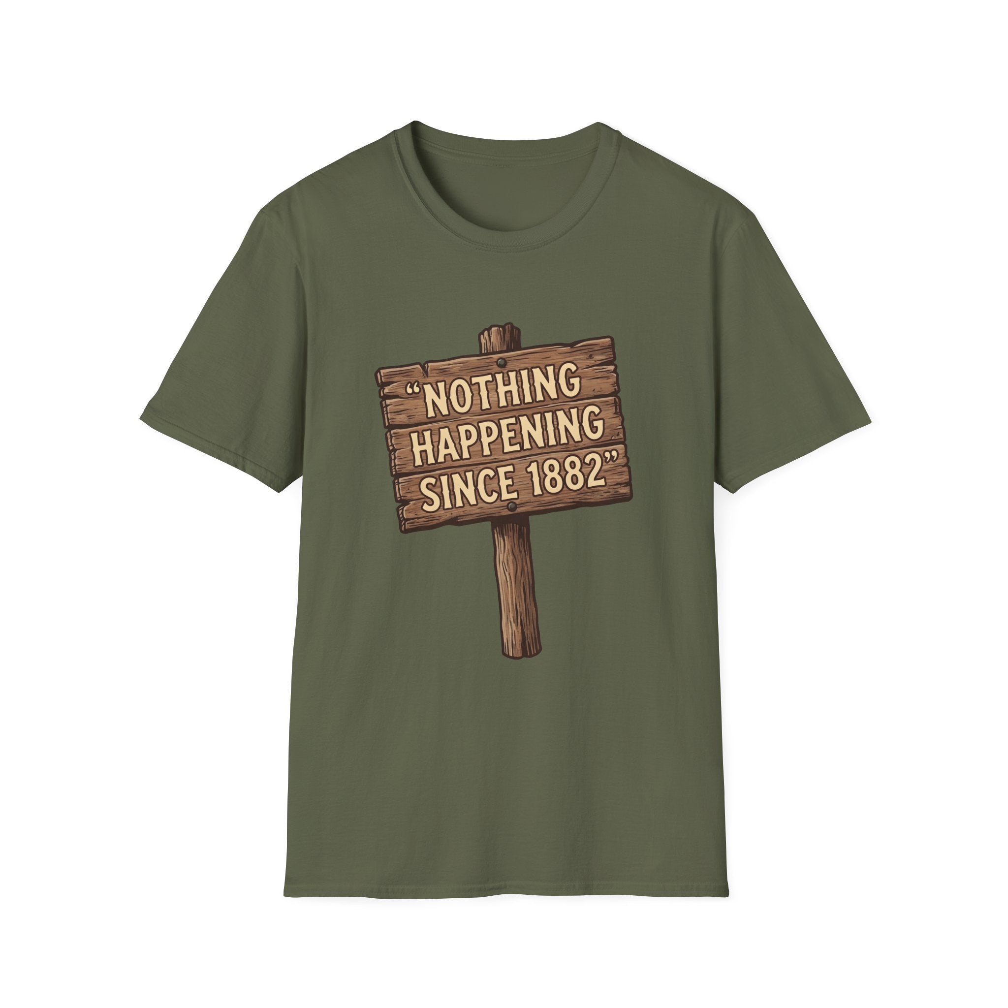 Nothing Happening Since 1882 T‑Shirt