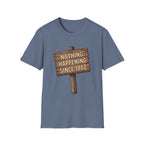 Nothing Happening Since 1882 T‑Shirt