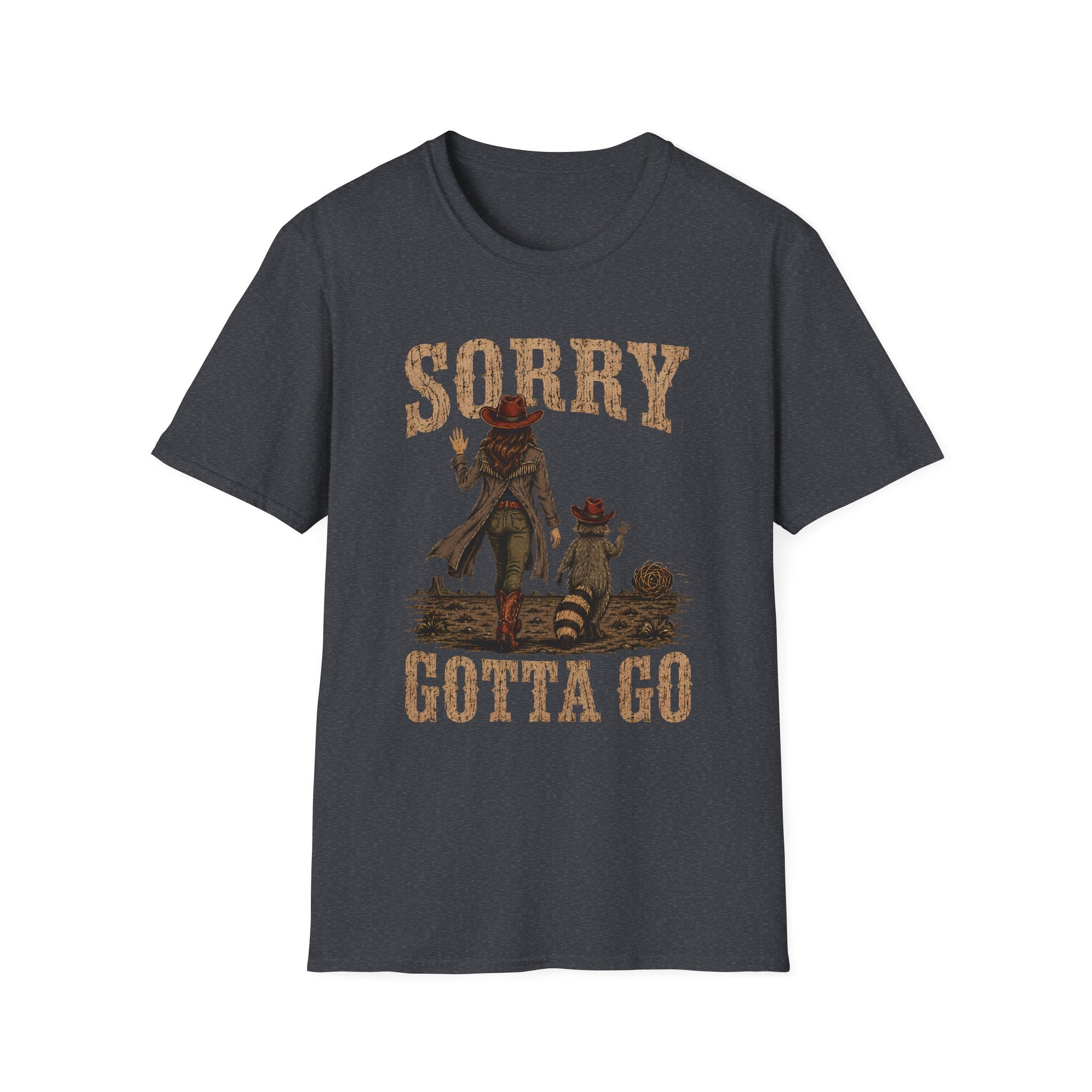 Sorry Gotta Go T-Shirt