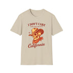 I Don't Care How They Do it in California T‑Shirt
