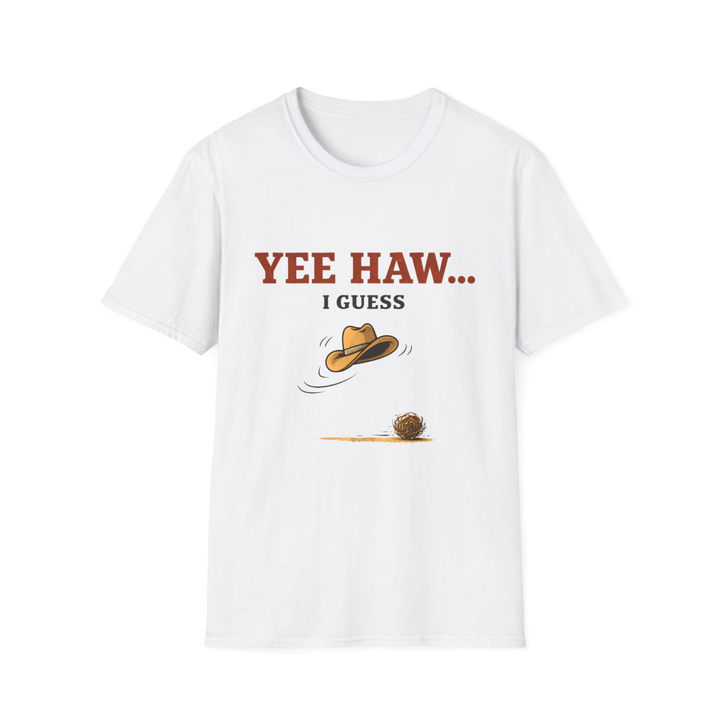 Yeehaw I Guess... T‑Shirt