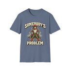 Somebody's Problem T-Shirt