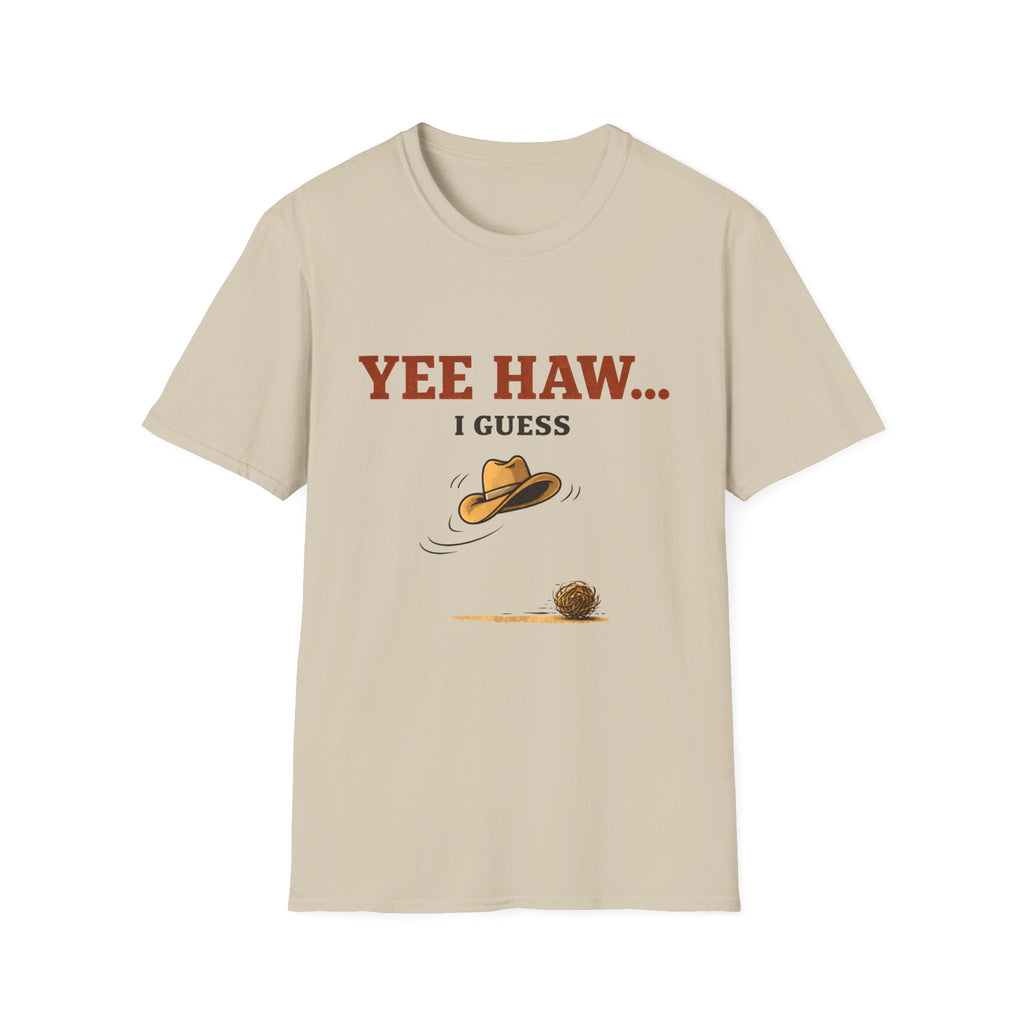 Yeehaw I Guess... T‑Shirt