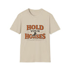 Hold Your Horses T‑Shirt