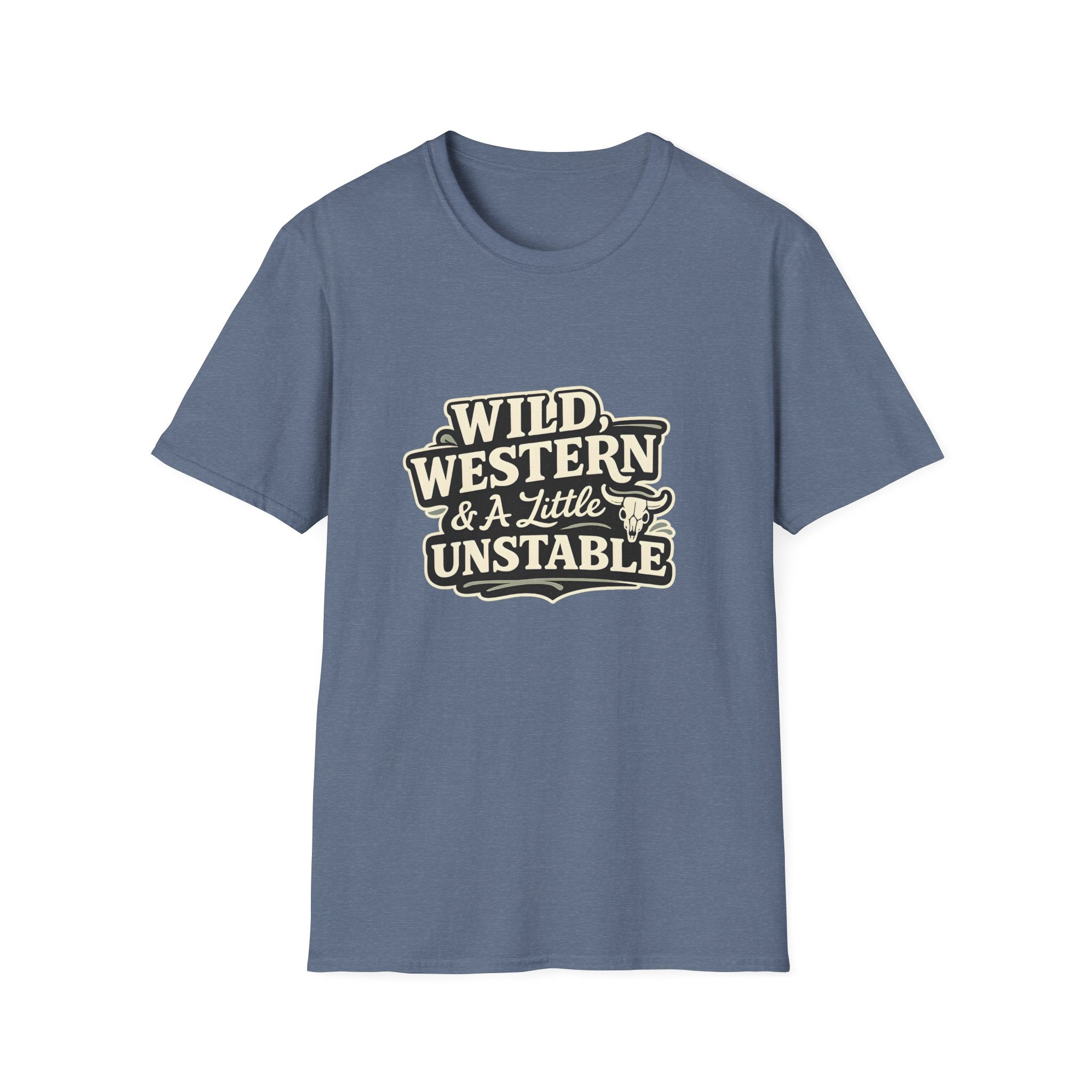 Wild, Western & a Little Unstable T-Shirt