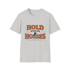Hold Your Horses T‑Shirt