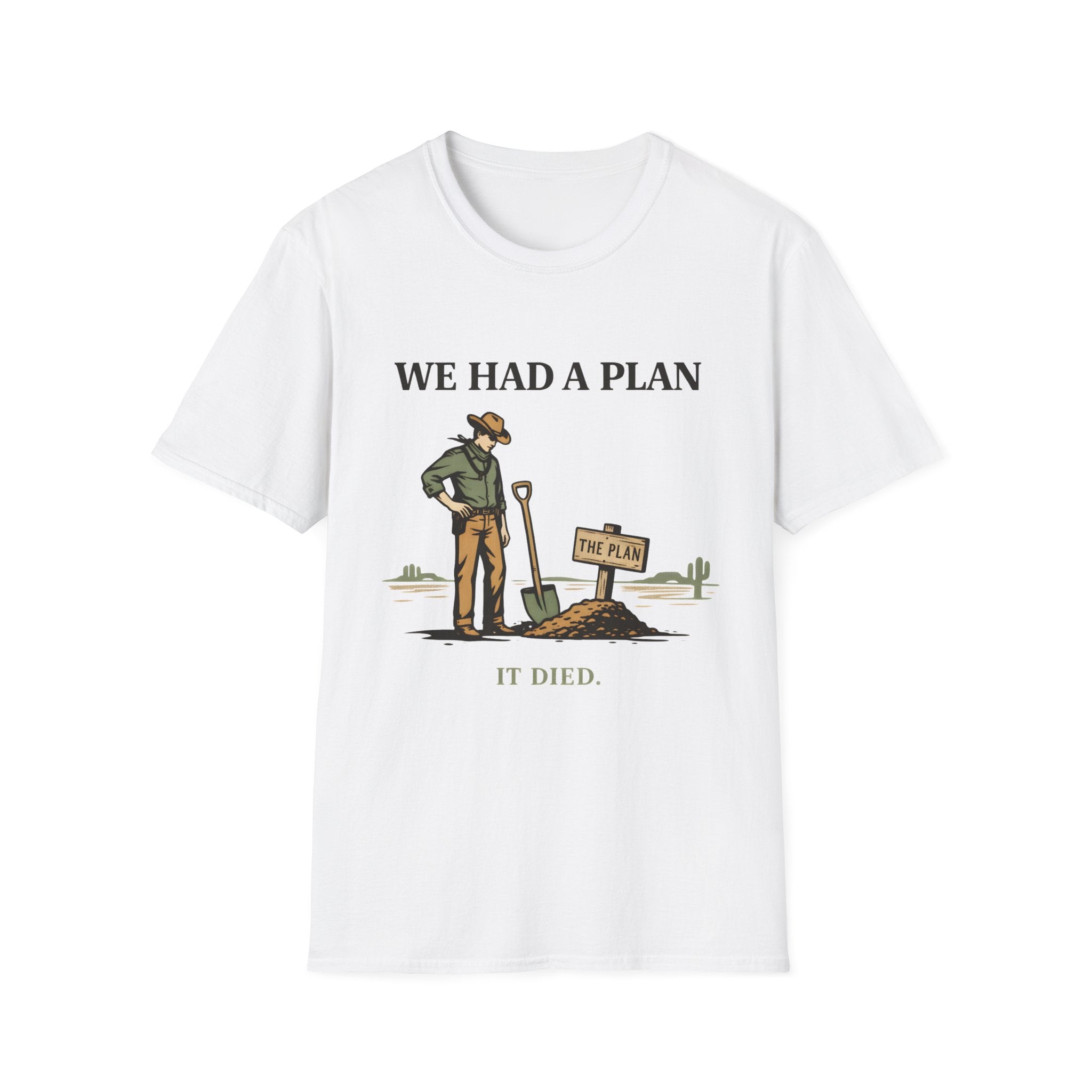 We Had a Plan T‑Shirt