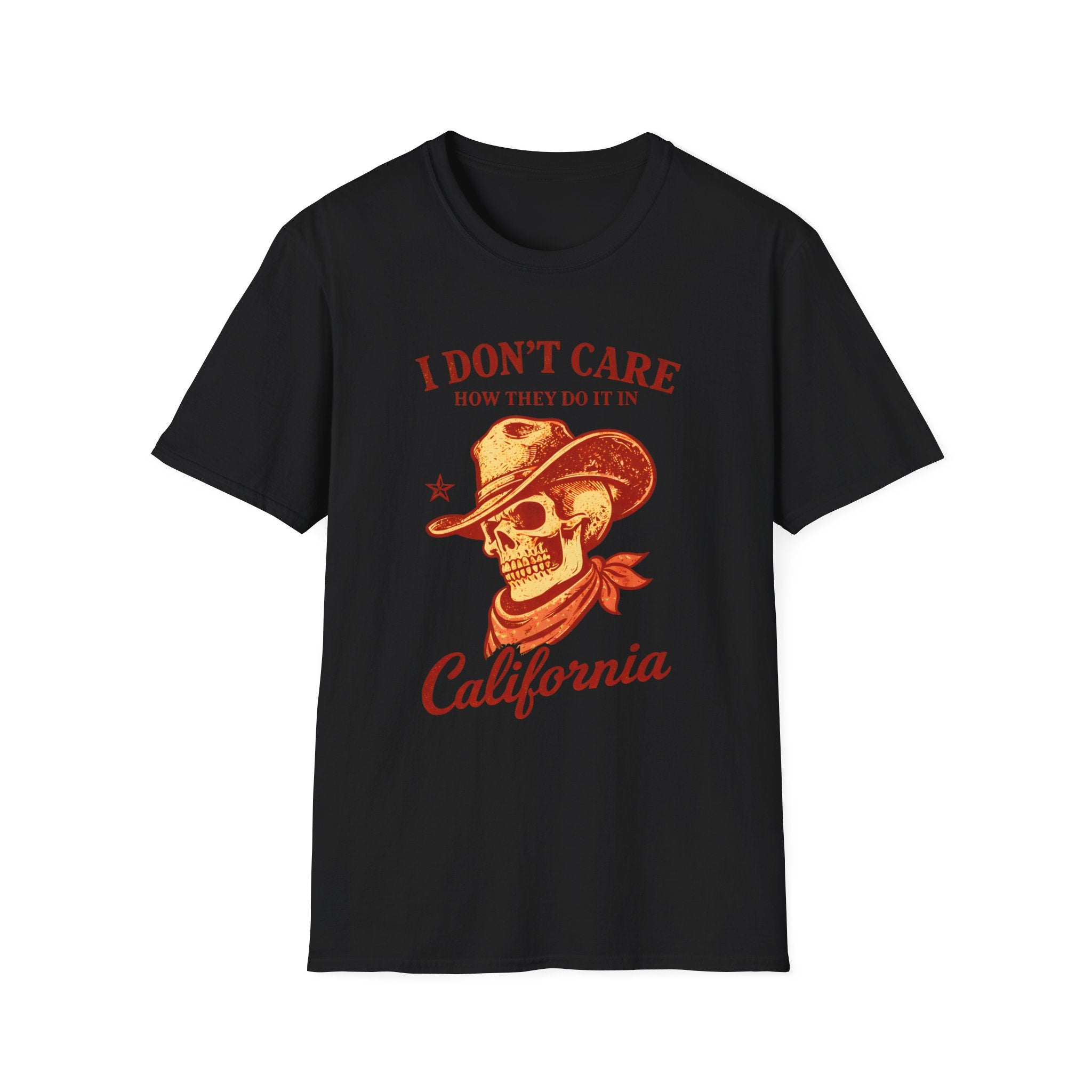 I Don't Care How They Do it in California T‑Shirt