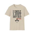 I Smile I Just Don't Do it For YouT-Shirt