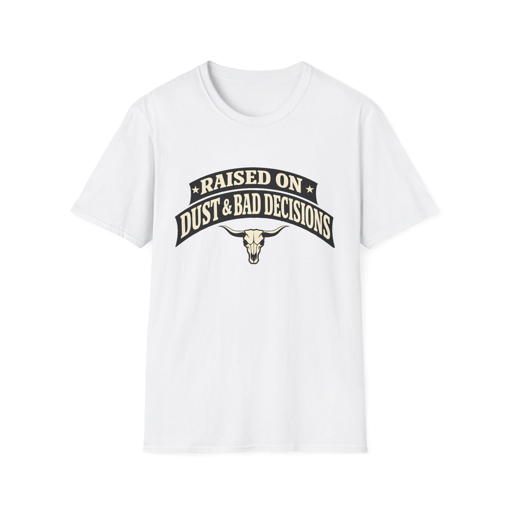 Raised on Dust & Bad Decisions T-Shirt