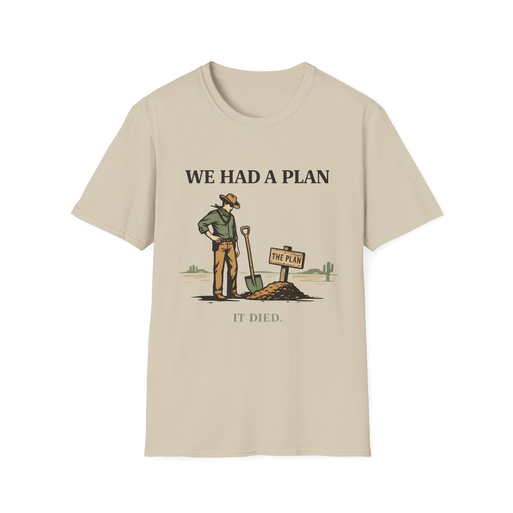 We Had a Plan T‑Shirt