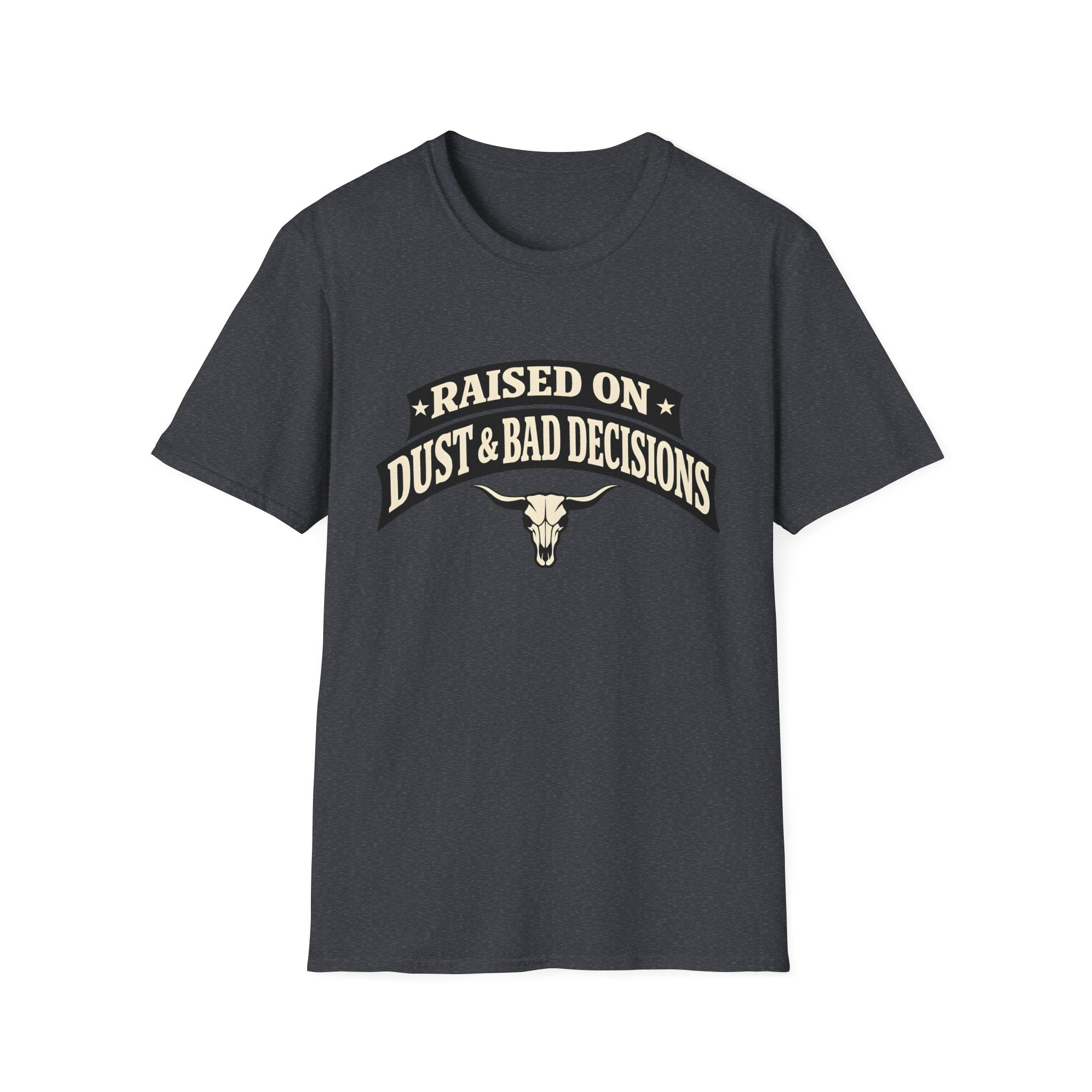 Raised on Dust & Bad Decisions T-Shirt