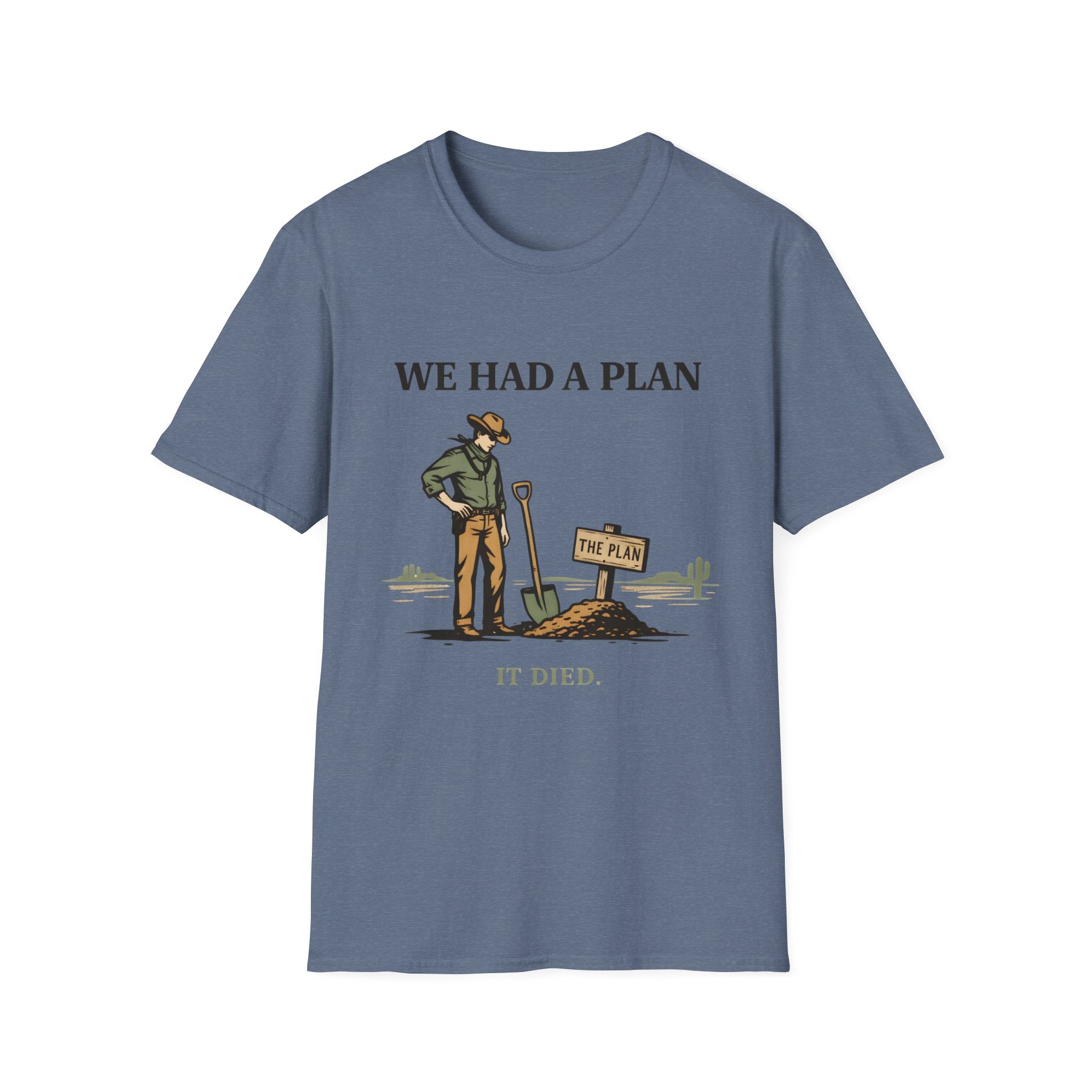 We Had a Plan T‑Shirt