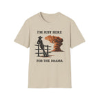 I'm Just Here for The Drama T‑Shirt