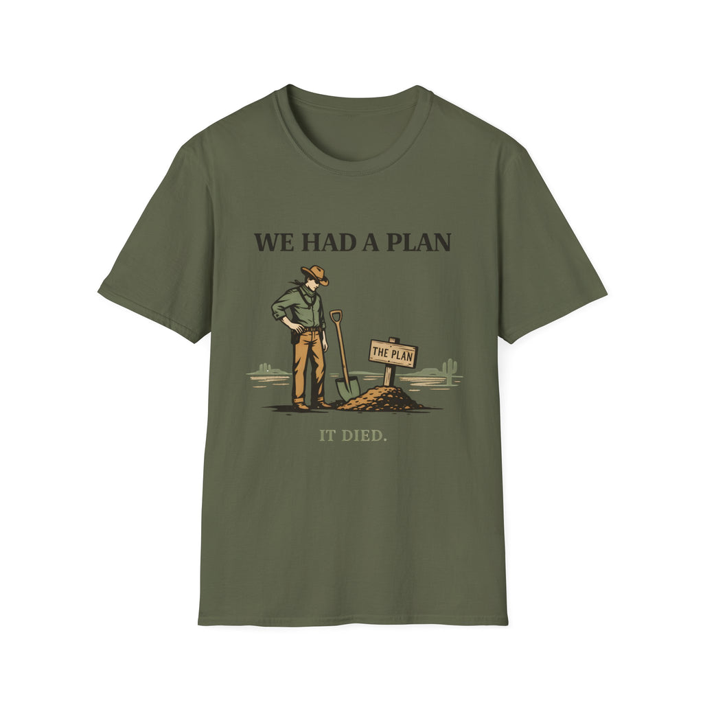 We Had a Plan T‑Shirt