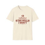 The Hell I Won't T‑Shirt