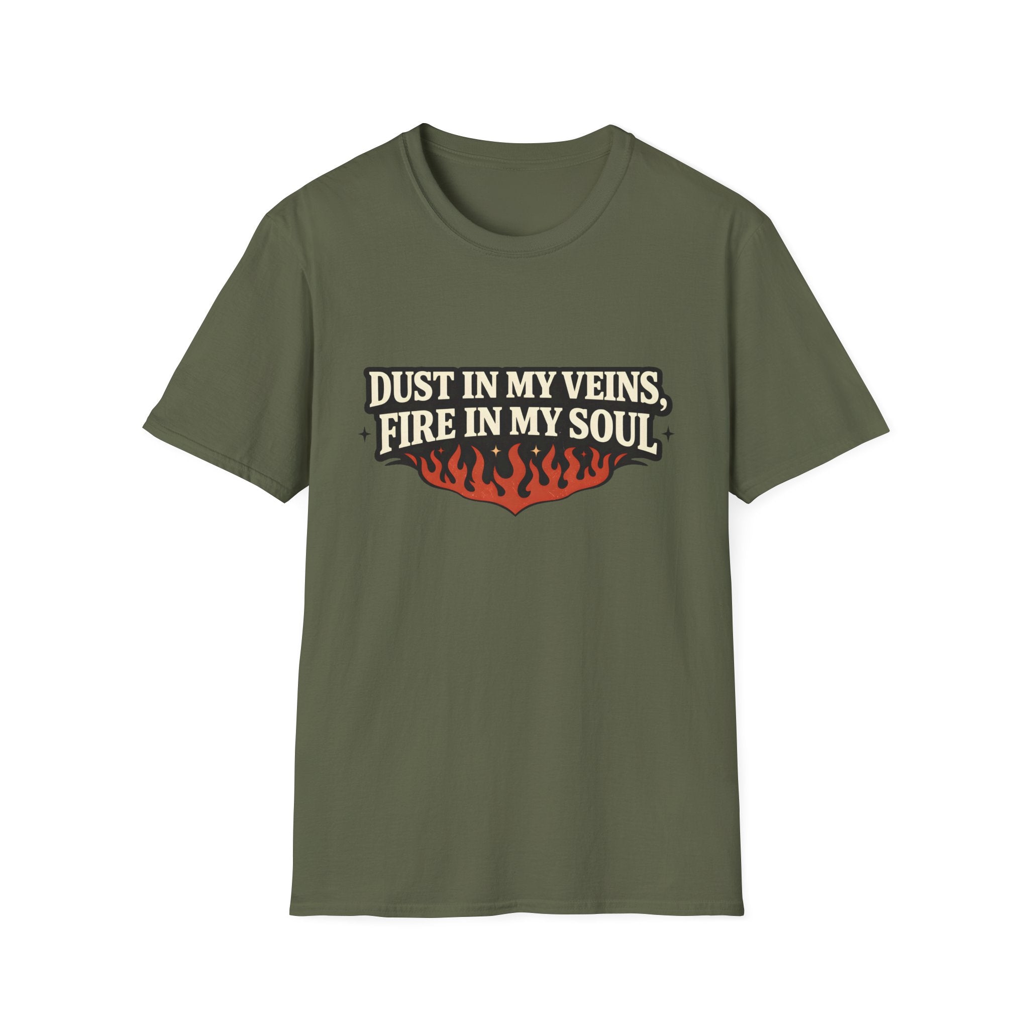 Dust in my Veins, Fire in my Soul T-Shirt