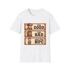 The Good, The Bad and The NPC T-Shirt
