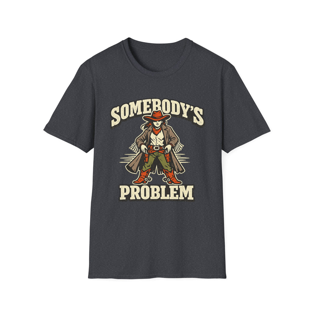 Somebody's Problem T-Shirt
